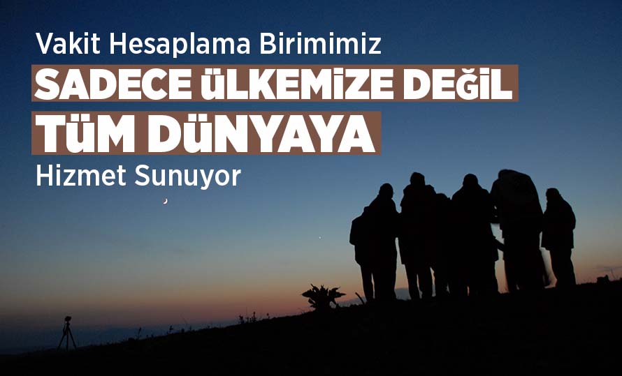 Vakit Hesaplama Birimimiz Sadece Ülkemize Değil Tüm Dünyaya Hizmet Sunuyor