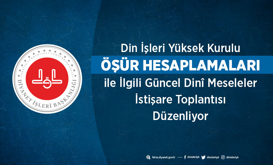 Din İşleri Yüksek Kurulu Öşür Hesaplamaları ile İlgili  Güncel Dinî Meseleler İstişare Toplantısı Düzenliyor