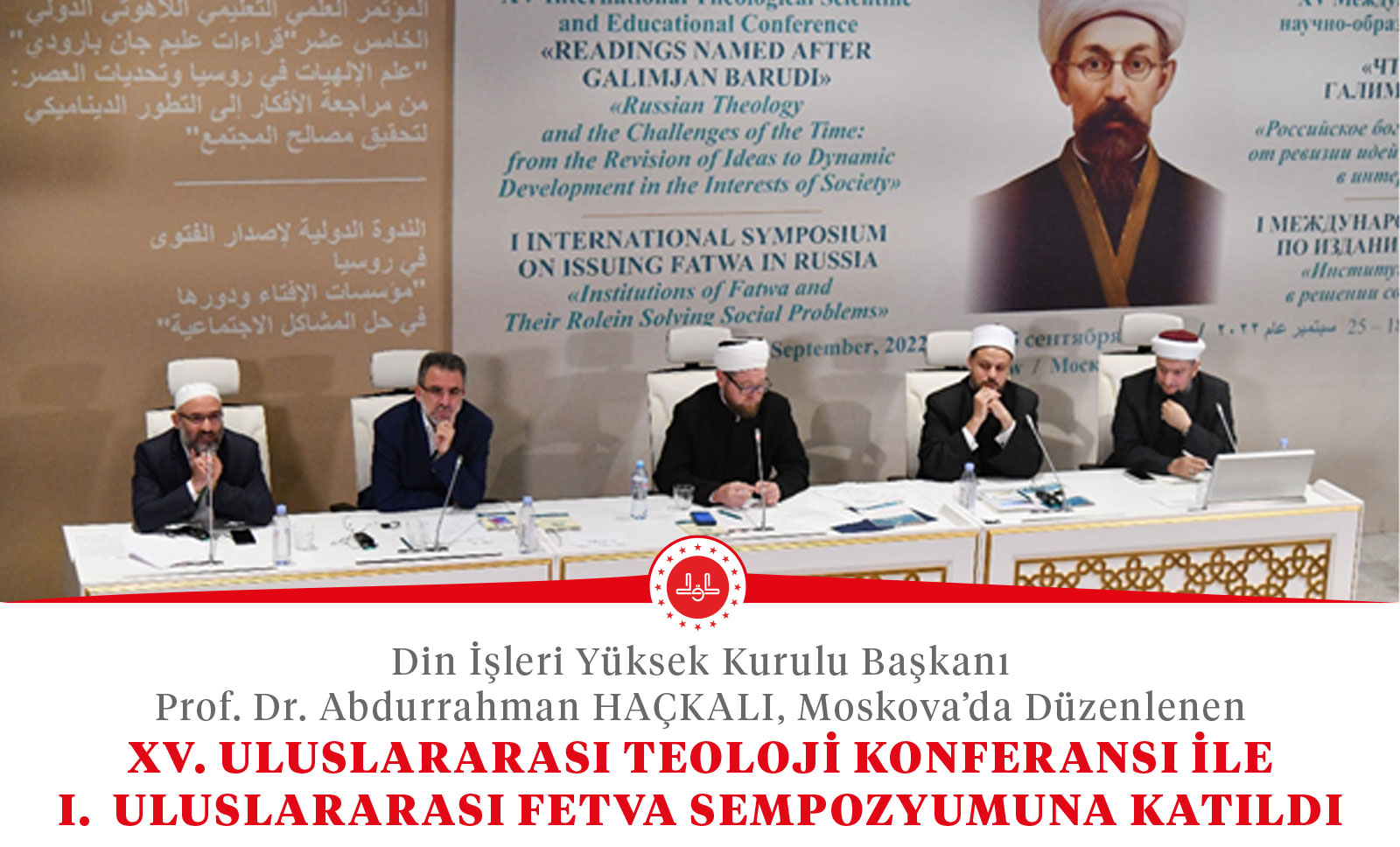 Kurul Başkanımız Prof. Dr. Abdurrahman Haçkalı, Moskova’da düzenlenen XV. Uluslararası Teoloji Konferansı ile I. Uluslararası Fetva Sempozyumuna katıldı