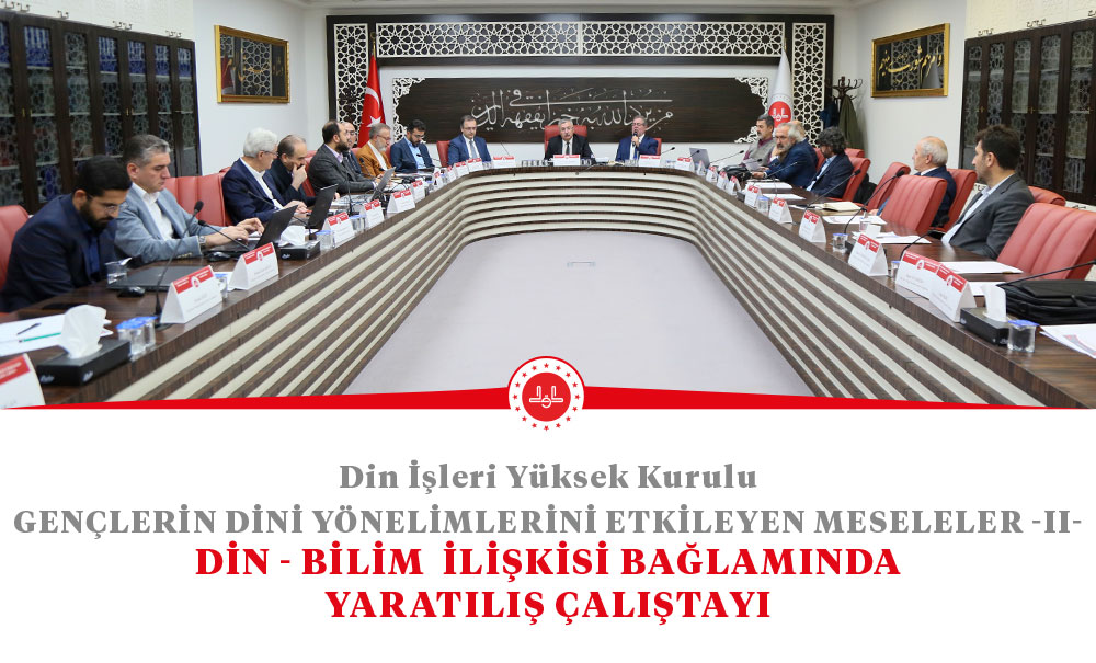 Gençlerin Dini Yönelimlerini Etkileyen Meseleler” adlı çalıştaylar serisinin ikincisi “Din-Bilim İlişkisi Bağlamında Yaratılış”