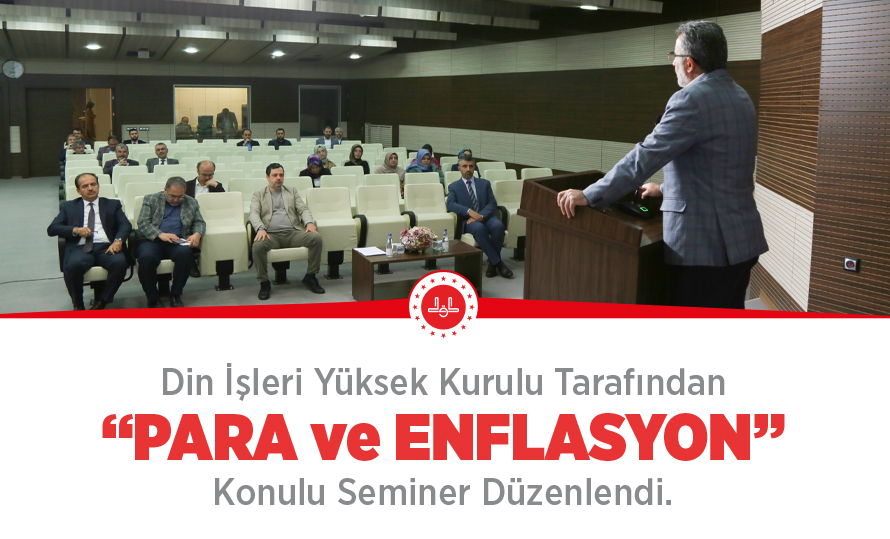 Din İşleri Yüksek Kurulu Tarafından "Para ve Enflasyon" Konulu Seminer Düzenlendi