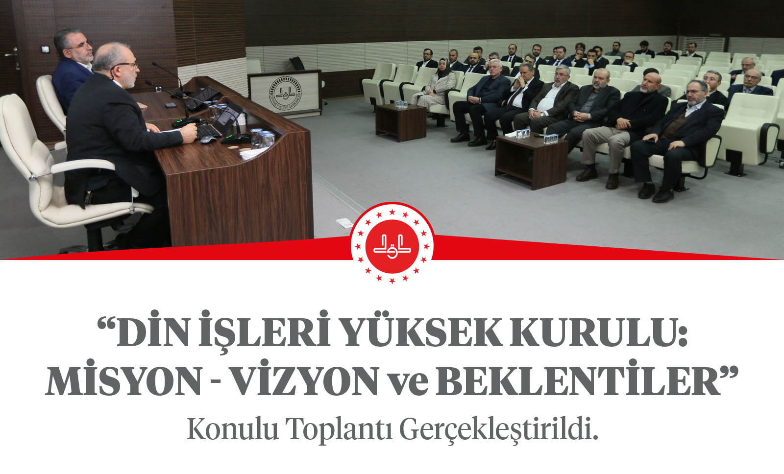 “Din İşleri Yüksek Kurulu: Misyon - Vizyon ve Beklentiler” Konulu Toplantı Gerçekleştirildi